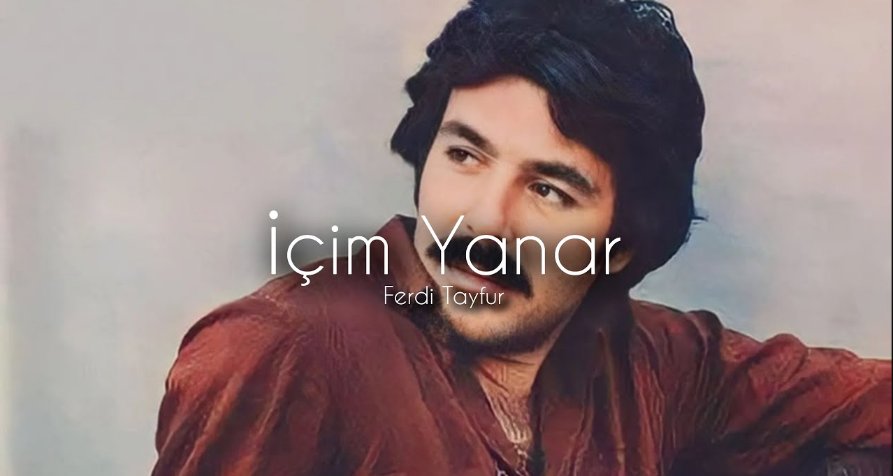 Ferdi TAYFUR – İçim Yanar
